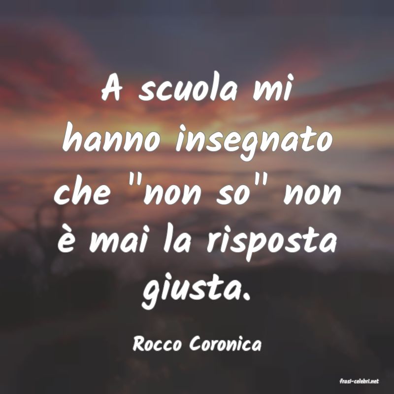 frasi di  Rocco Coronica
