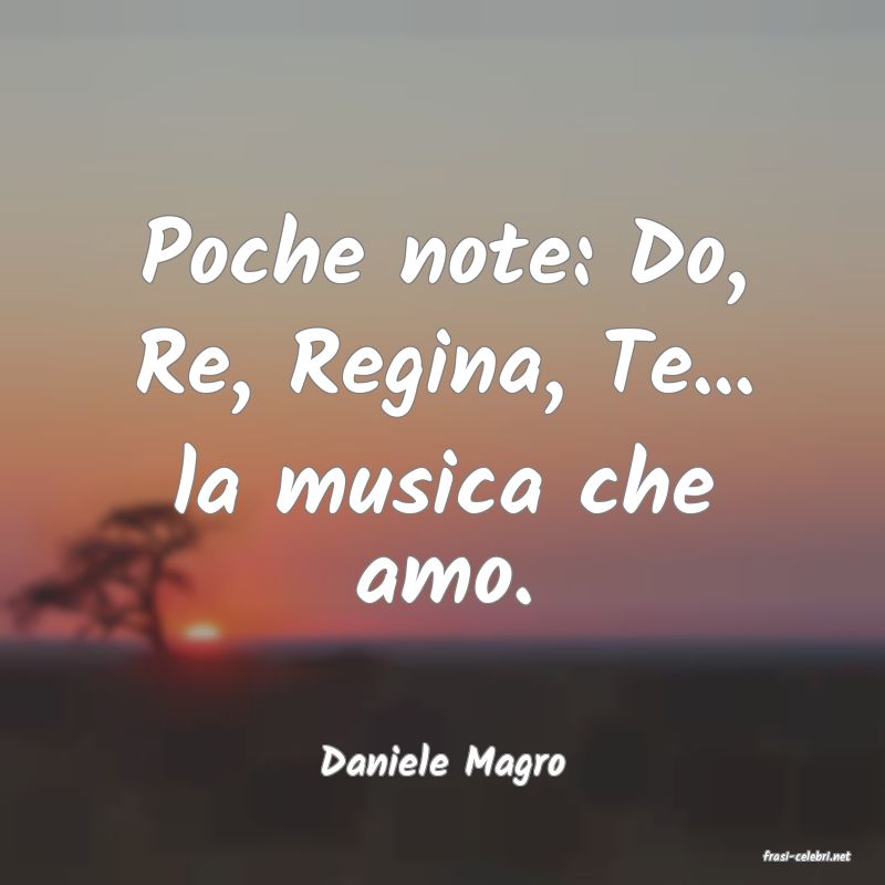 frasi di  Daniele Magro
