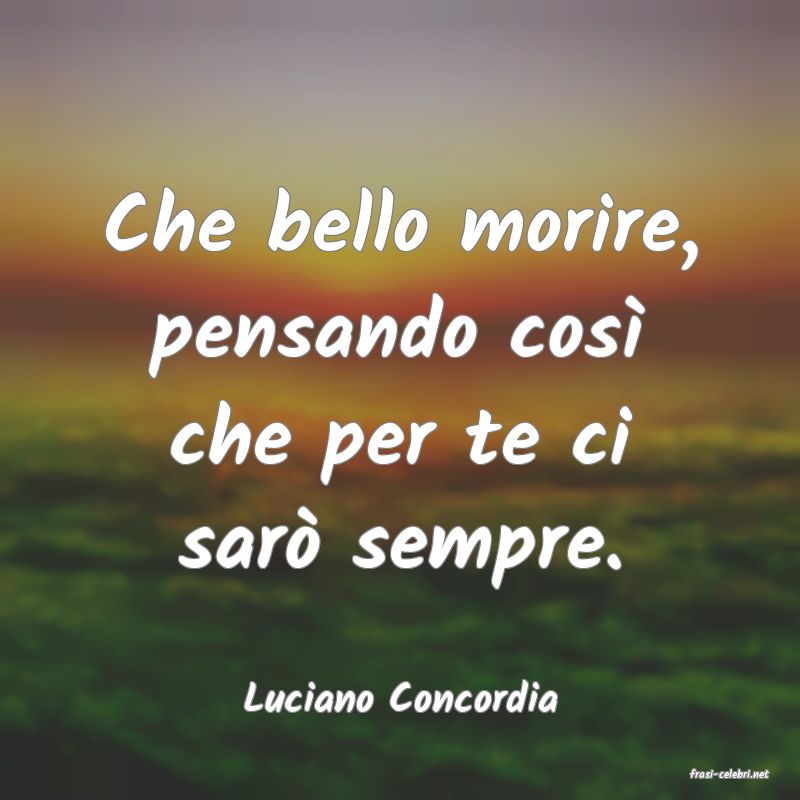 frasi di  Luciano Concordia
