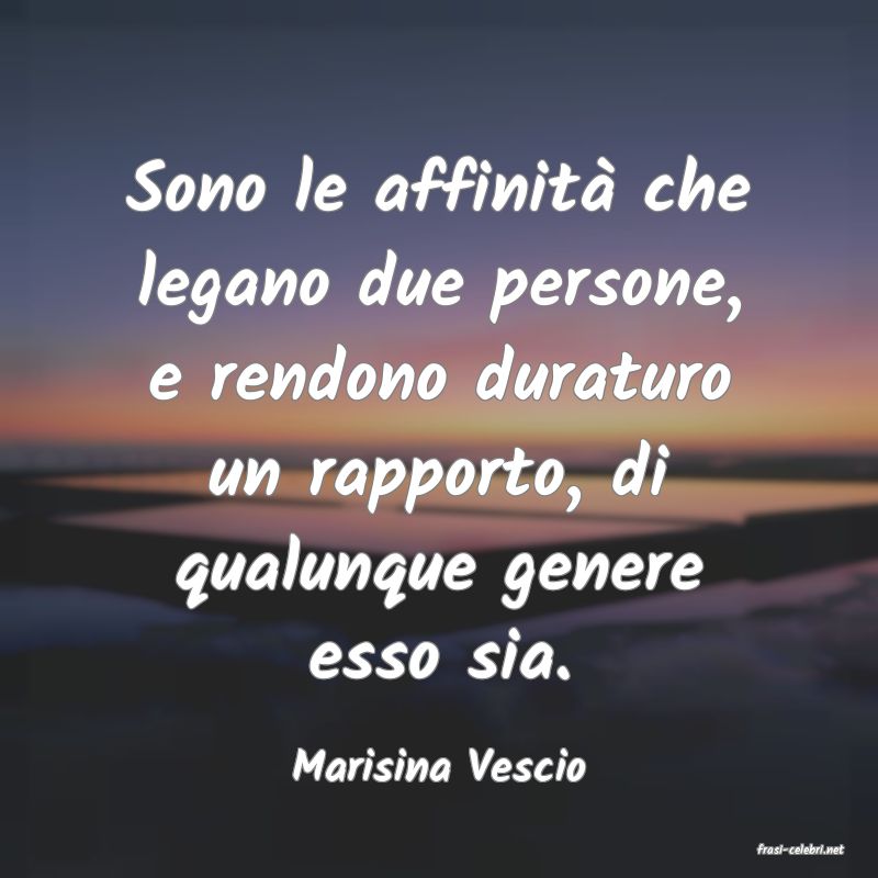 frasi di  Marisina Vescio

