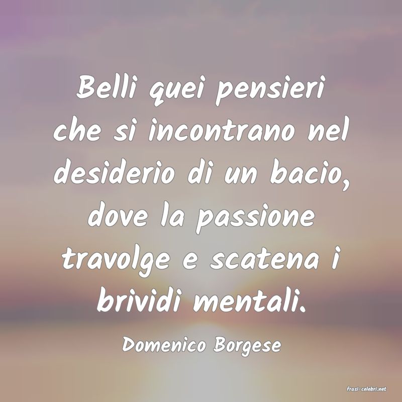 frasi di  Domenico Borgese
