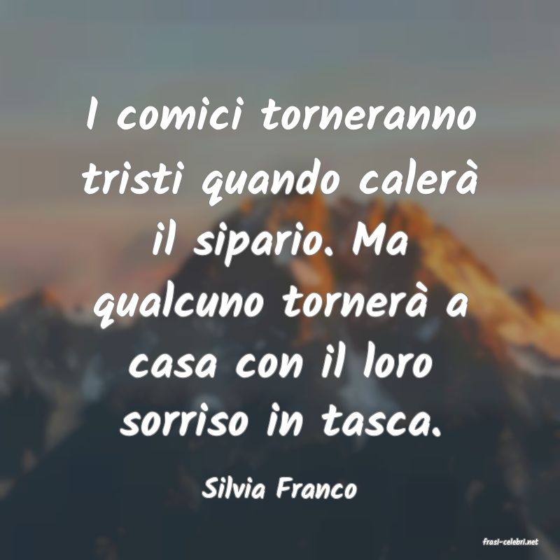 frasi di  Silvia Franco
