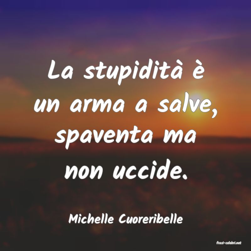 frasi di  Michelle Cuoreribelle
