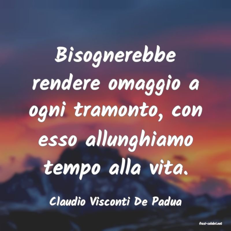 frasi di Claudio Visconti De Padua