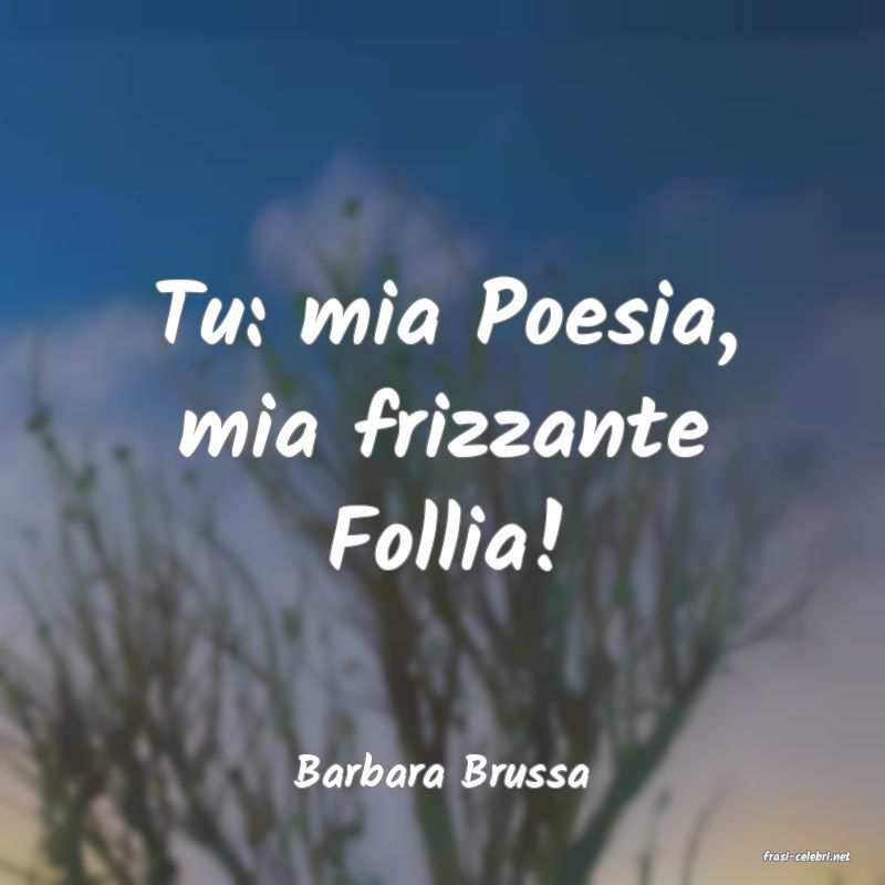 frasi di  Barbara Brussa

