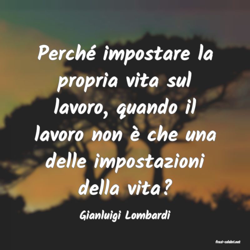 frasi di  Gianluigi Lombardi
