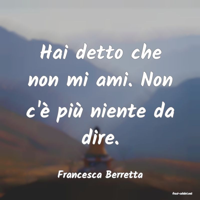 frasi di  Francesca Berretta
