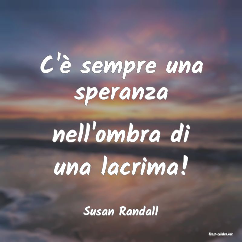 frasi di  Susan Randall
