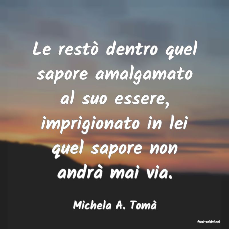 frasi di Michela A. Tom