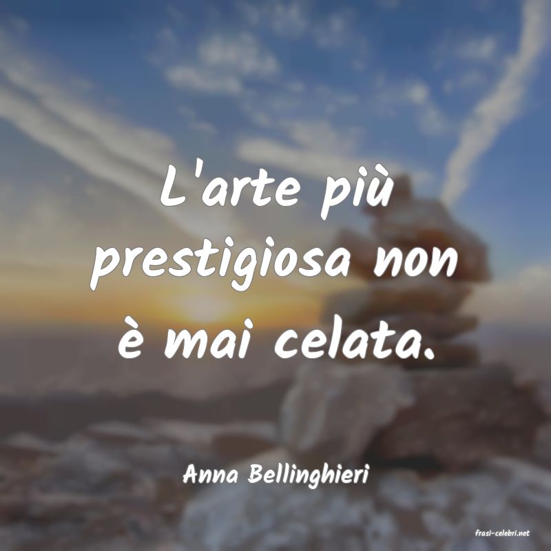 frasi di  Anna Bellinghieri
