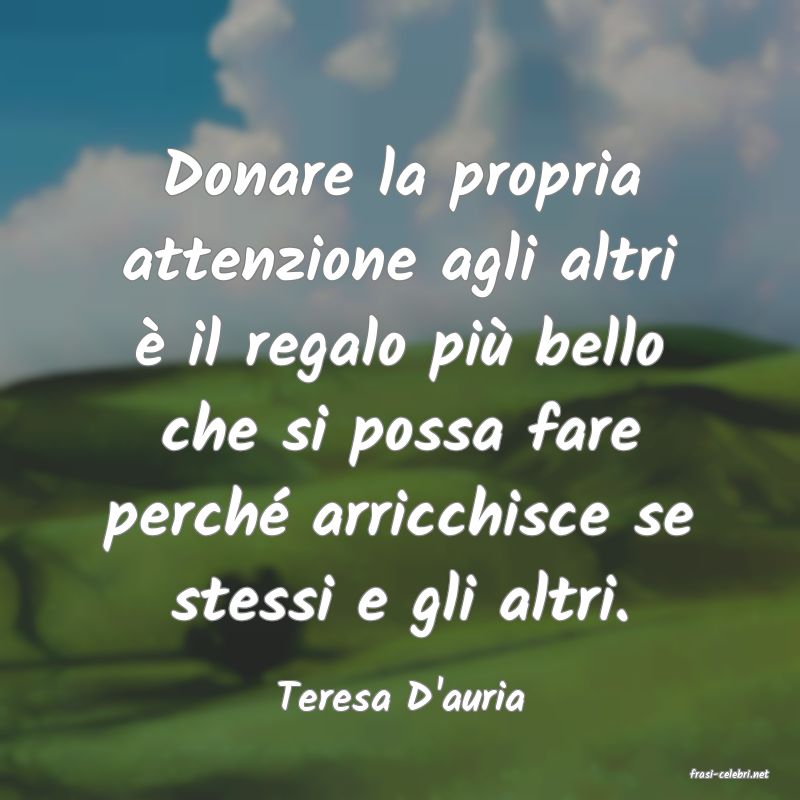frasi di  Teresa D'auria
