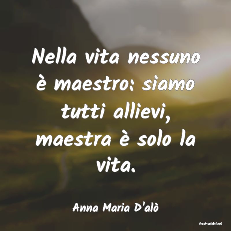 frasi di Anna Maria D'al