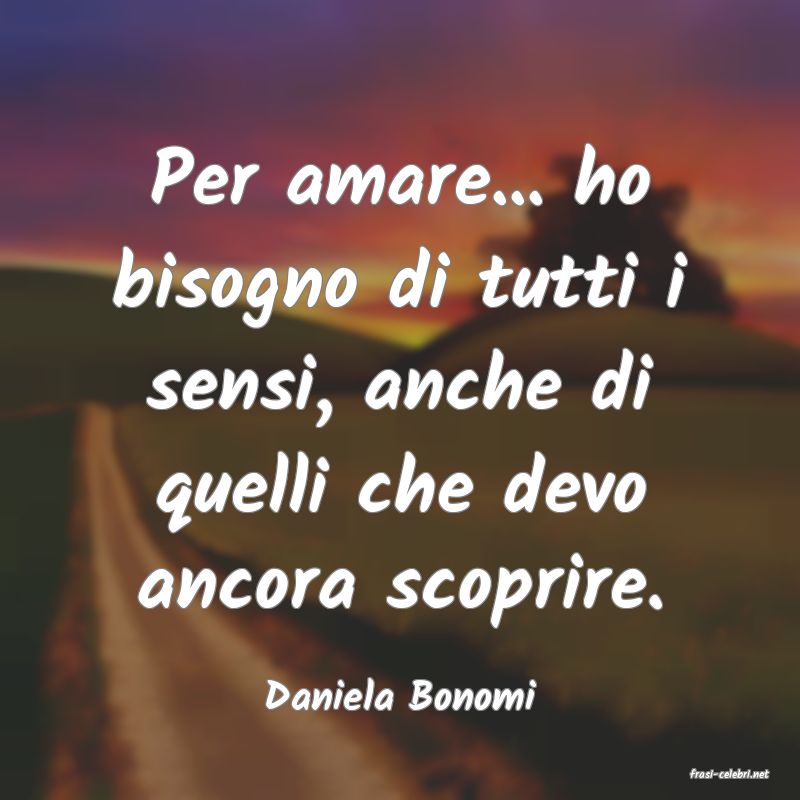 frasi di  Daniela Bonomi
