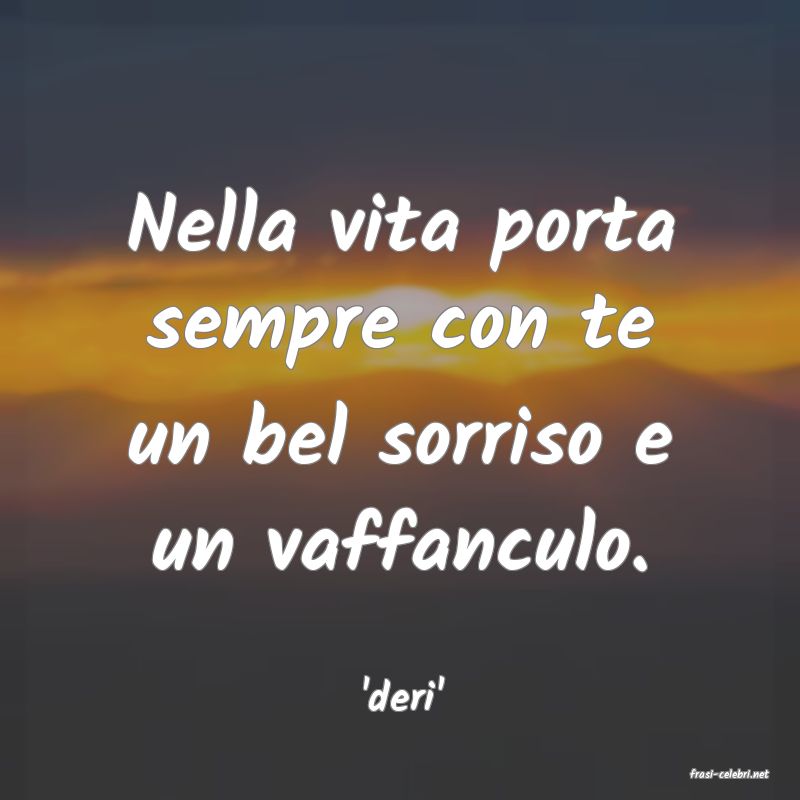 frasi di  'deri'
