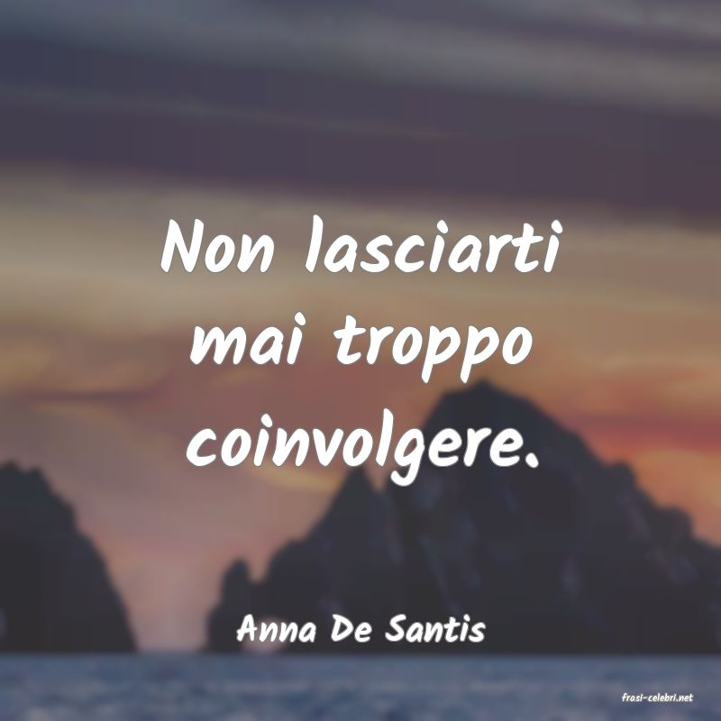 frasi di  Anna De Santis
