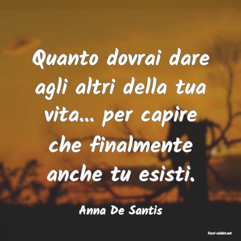 frasi di  Anna De Santis
