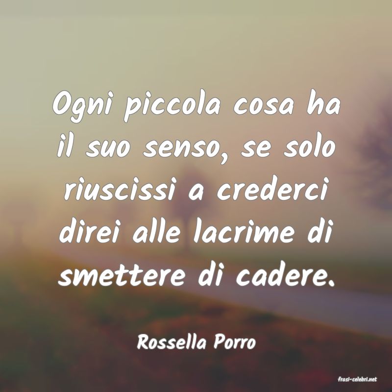 frasi di  Rossella Porro
