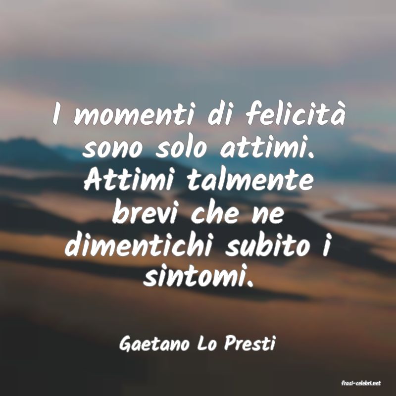 frasi di  Gaetano Lo Presti
