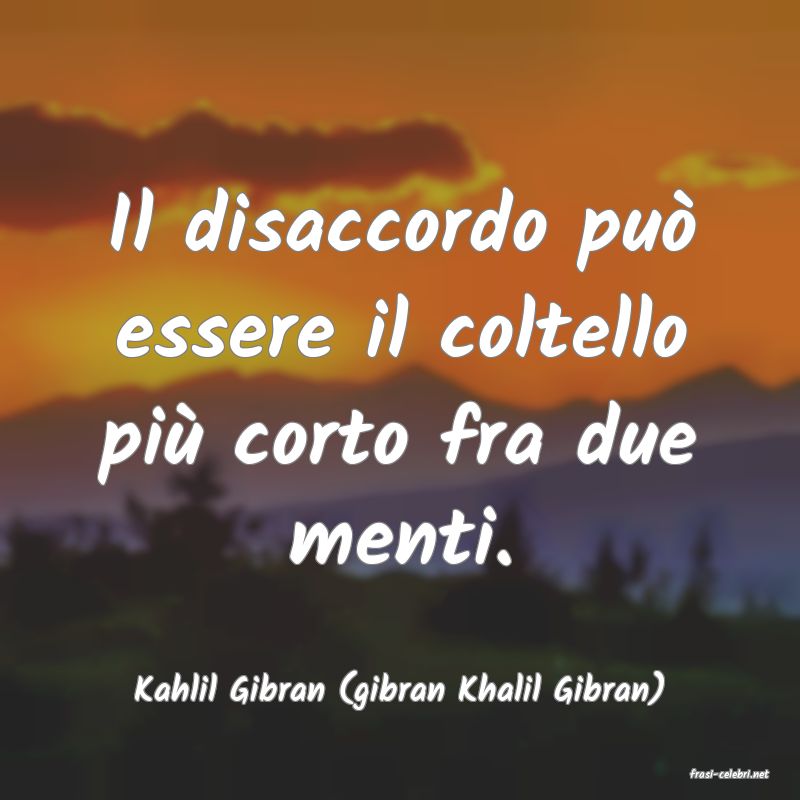 frasi di  Kahlil Gibran (gibran Khalil Gibran)
