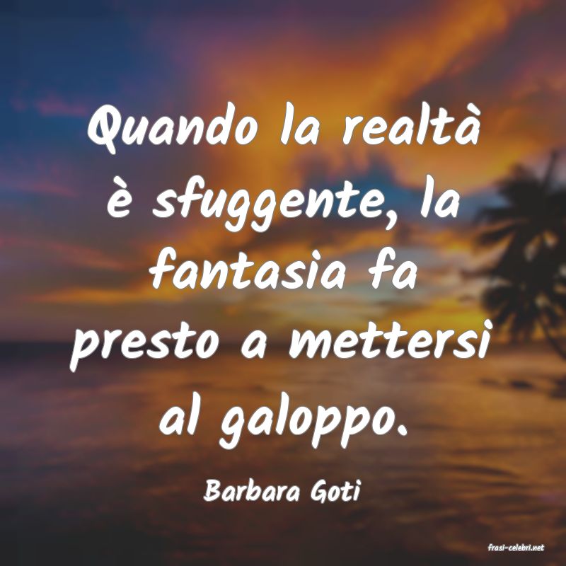 frasi di  Barbara Goti
