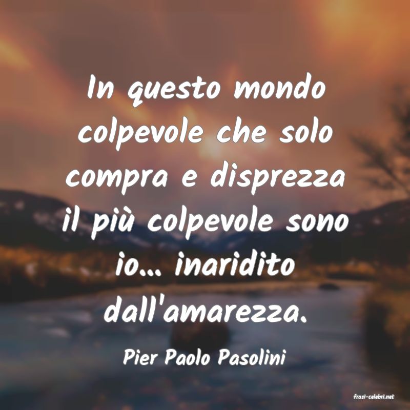 frasi di  Pier Paolo Pasolini
