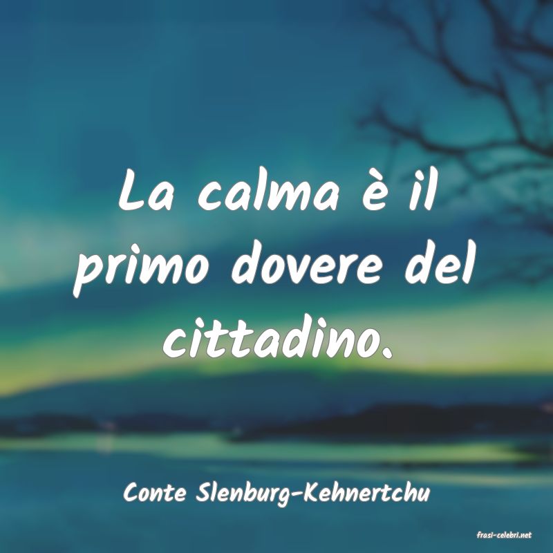frasi di Conte Slenburg-Kehnertchu