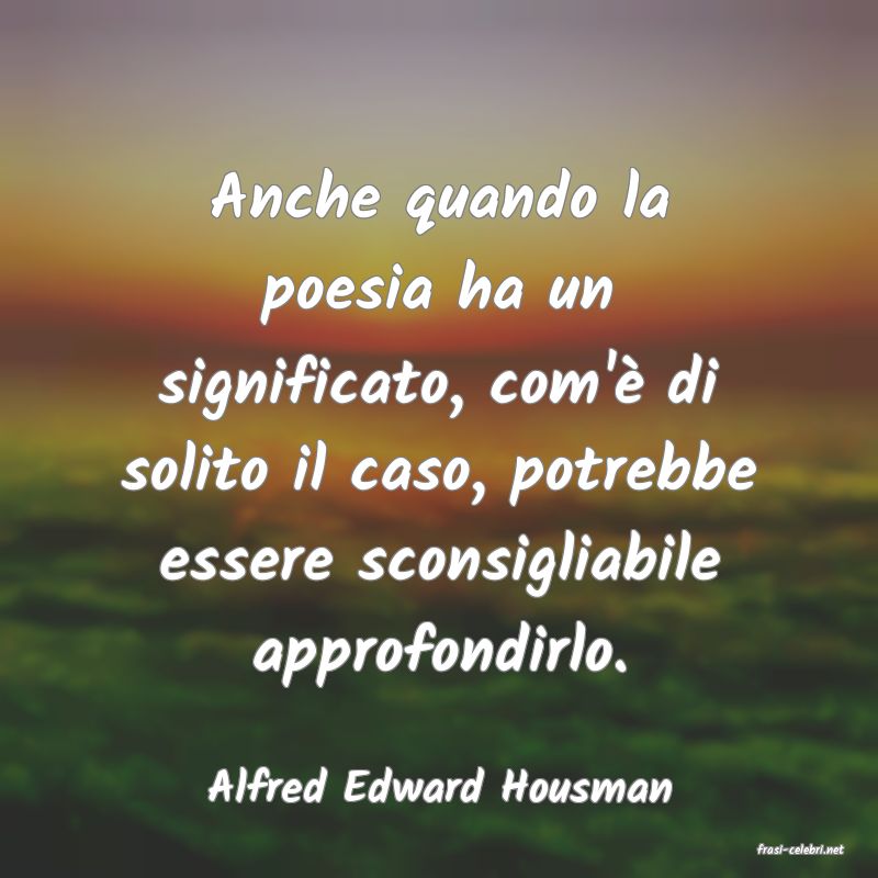 frasi di Alfred Edward Housman