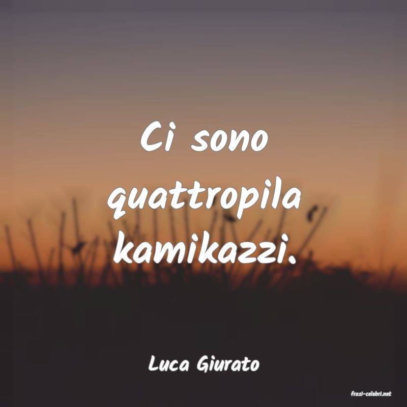 frasi di Luca Giurato