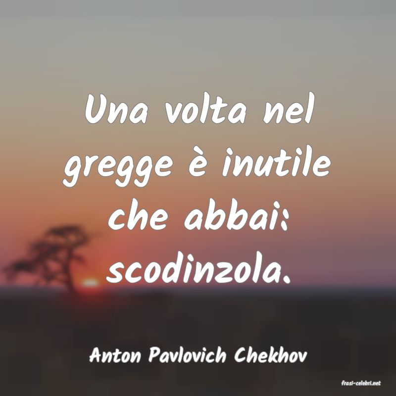 frasi di Anton Pavlovich Chekhov