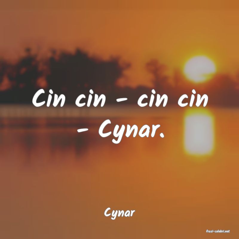 frasi di Cynar