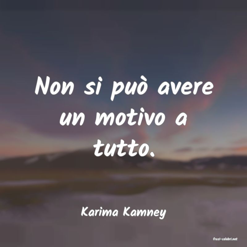 frasi di  Karima Kamney
