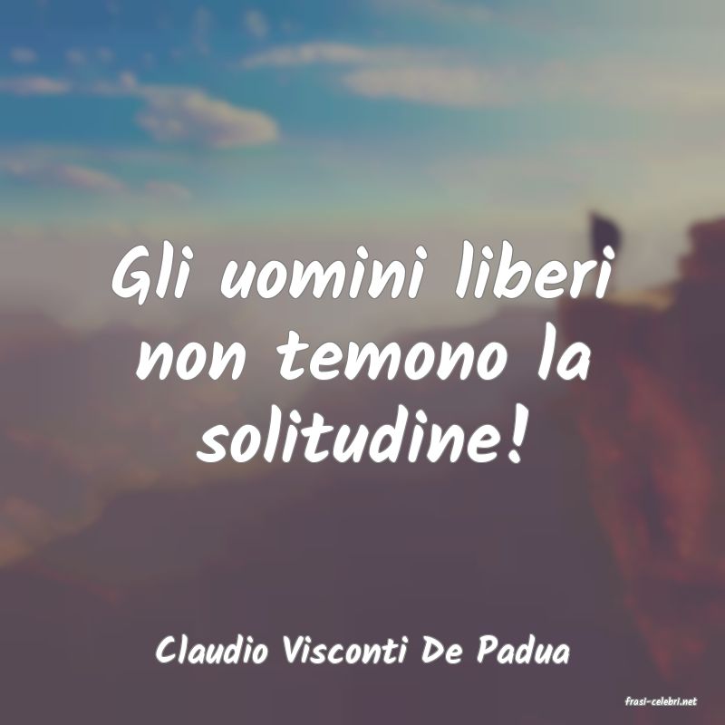 frasi di Claudio Visconti De Padua