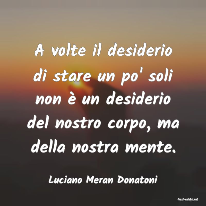 frasi di  Luciano Meran Donatoni
