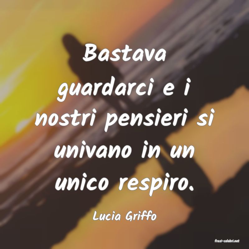 frasi di  Lucia Griffo
