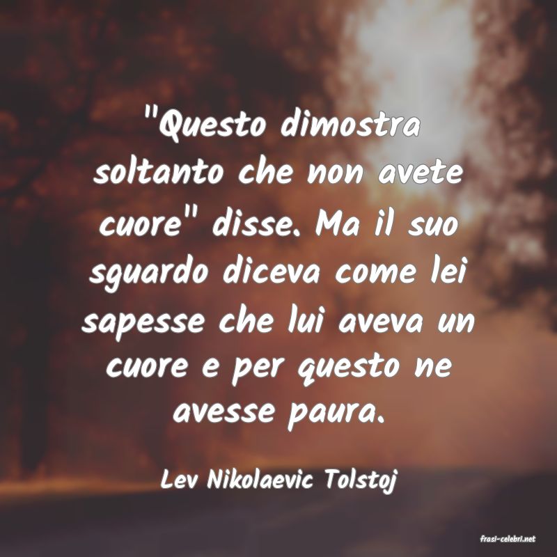 frasi di  Lev Nikolaevic Tolstoj

