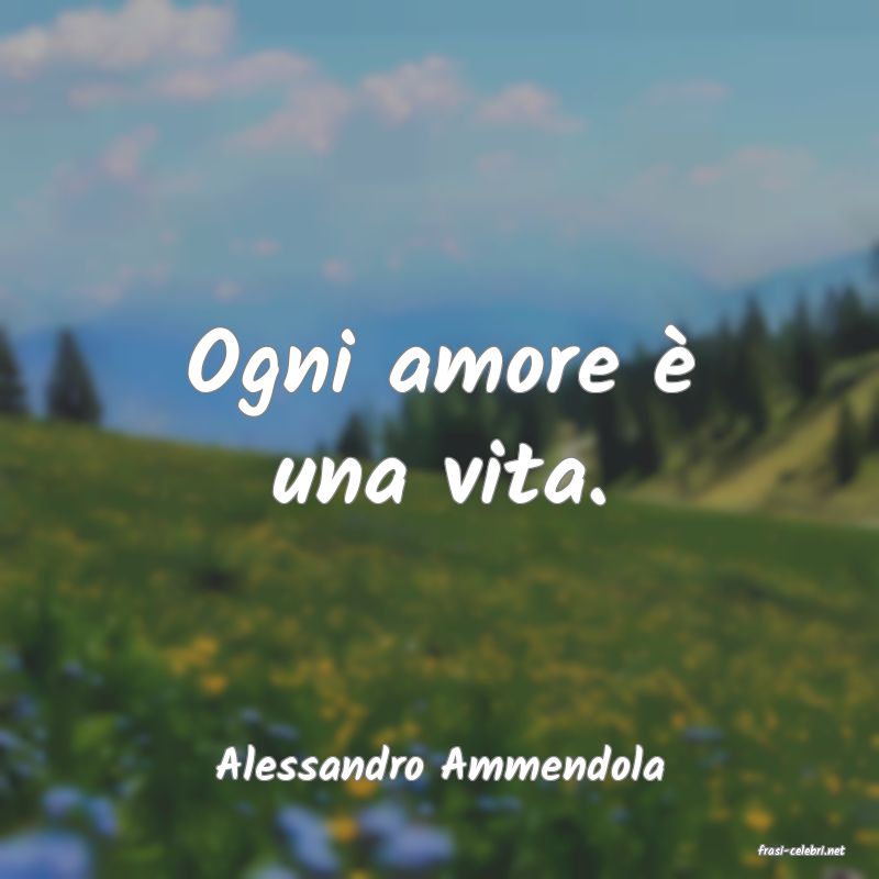 frasi di  Alessandro Ammendola
