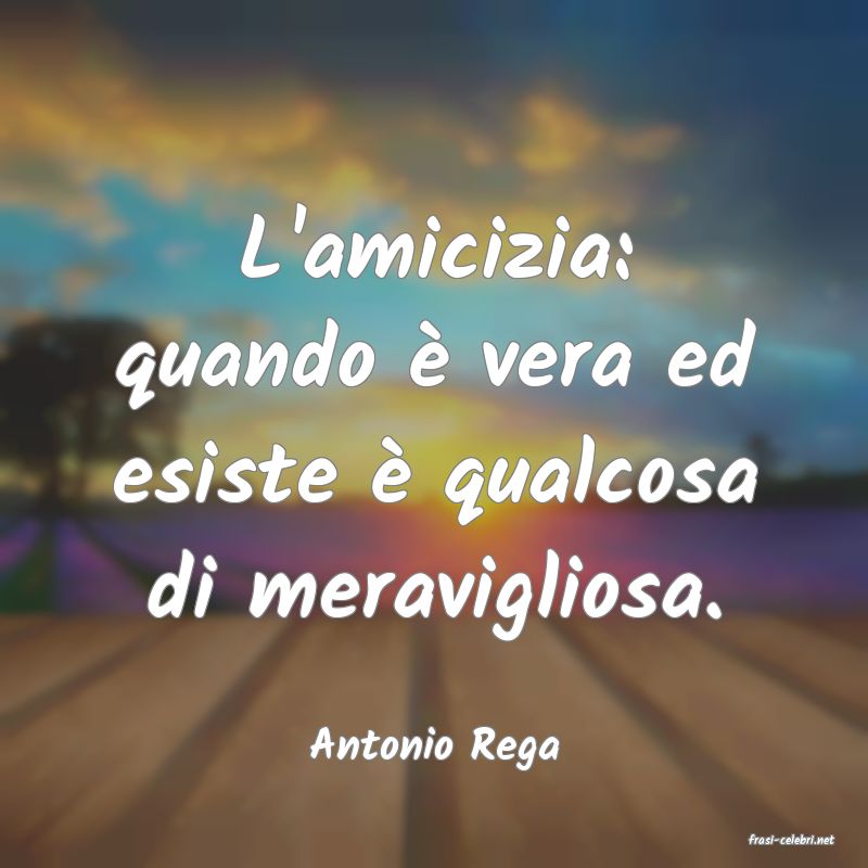 frasi di  Antonio Rega
