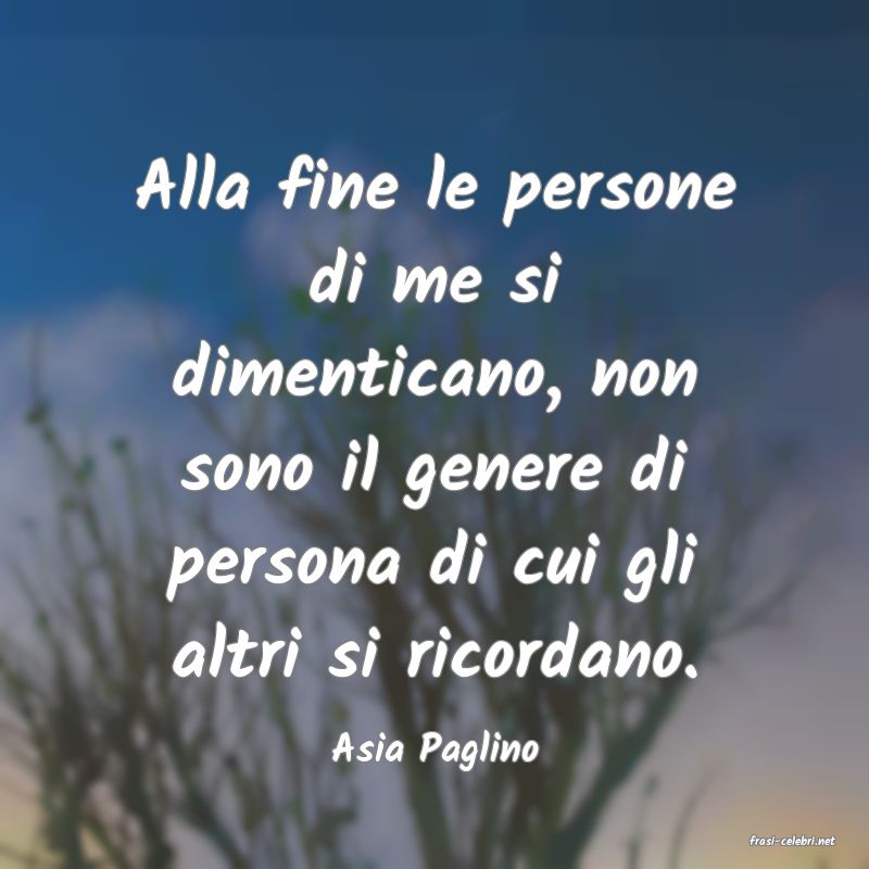 frasi di  Asia Paglino

