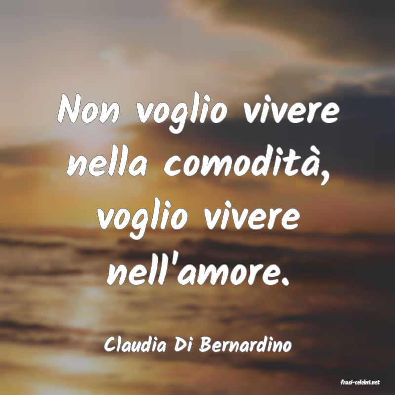 frasi di  Claudia Di Bernardino
