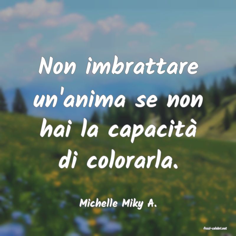frasi di  Michelle Miky A.
