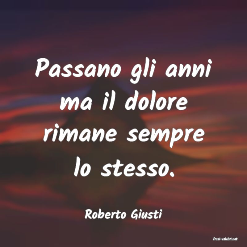 frasi di  Roberto Giusti
