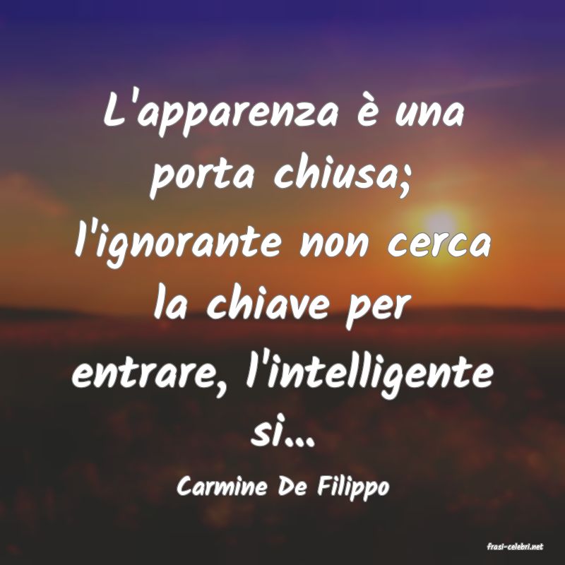 frasi di  Carmine De Filippo

