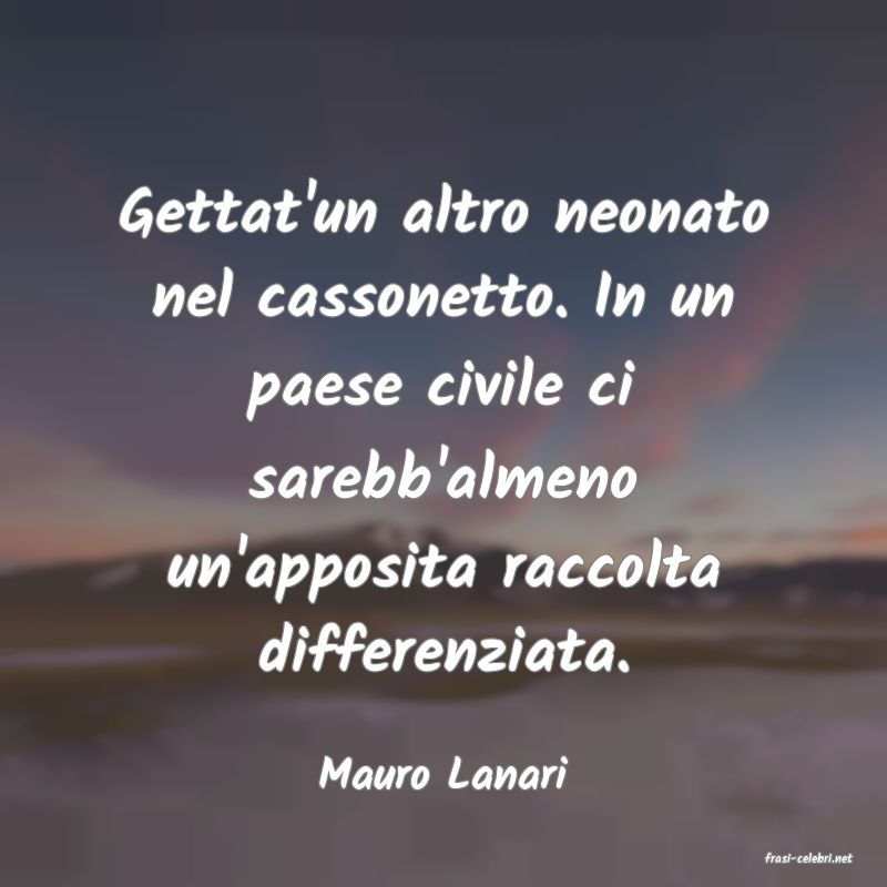 frasi di  Mauro Lanari
