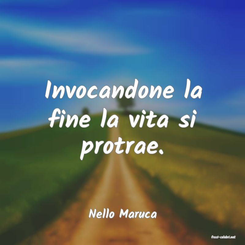 frasi di  Nello Maruca

