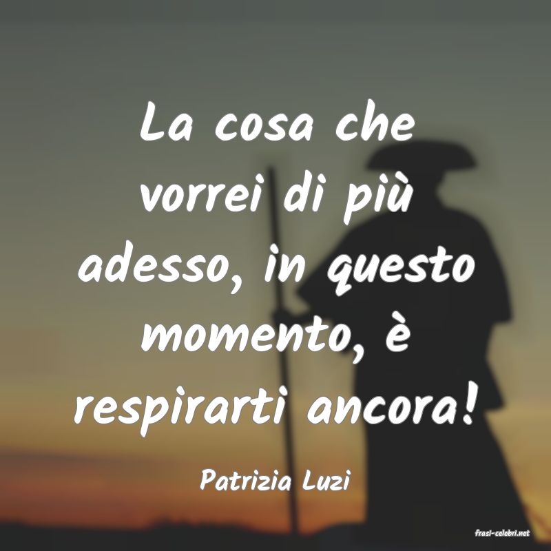frasi di  Patrizia Luzi
