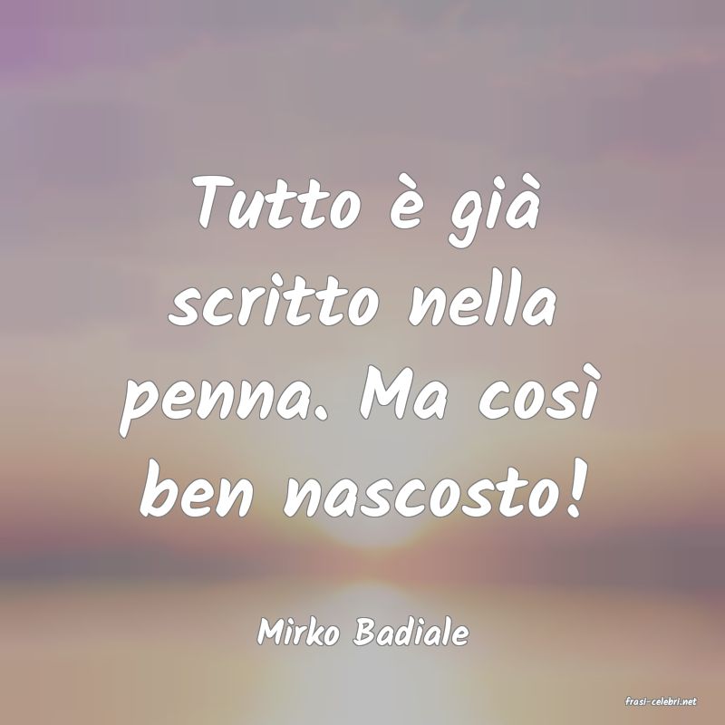 frasi di  Mirko Badiale
