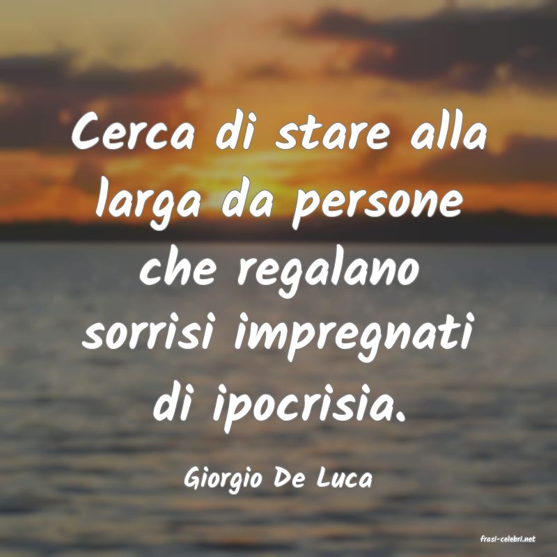 frasi di  Giorgio De Luca
