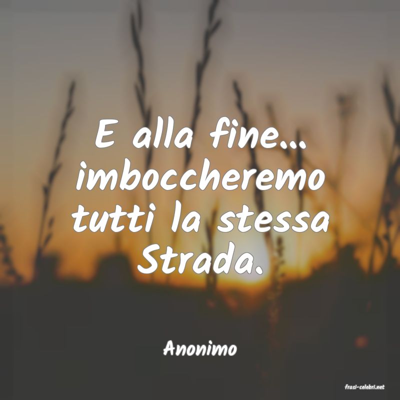 frasi di  Anonimo
