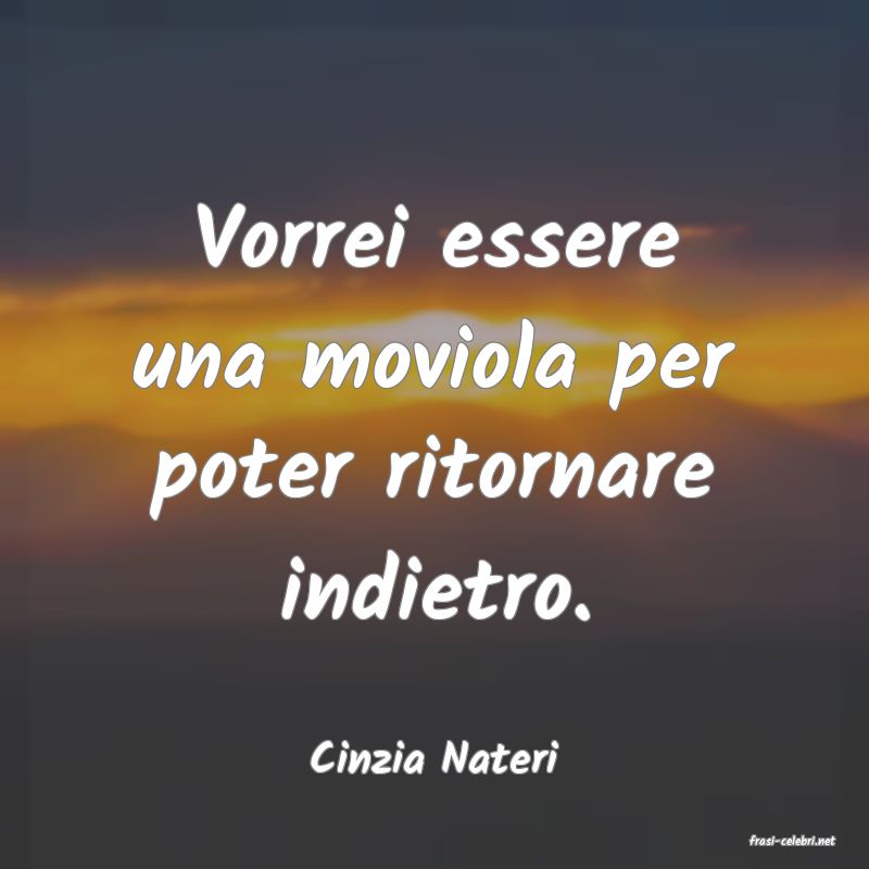 frasi di  Cinzia Nateri
