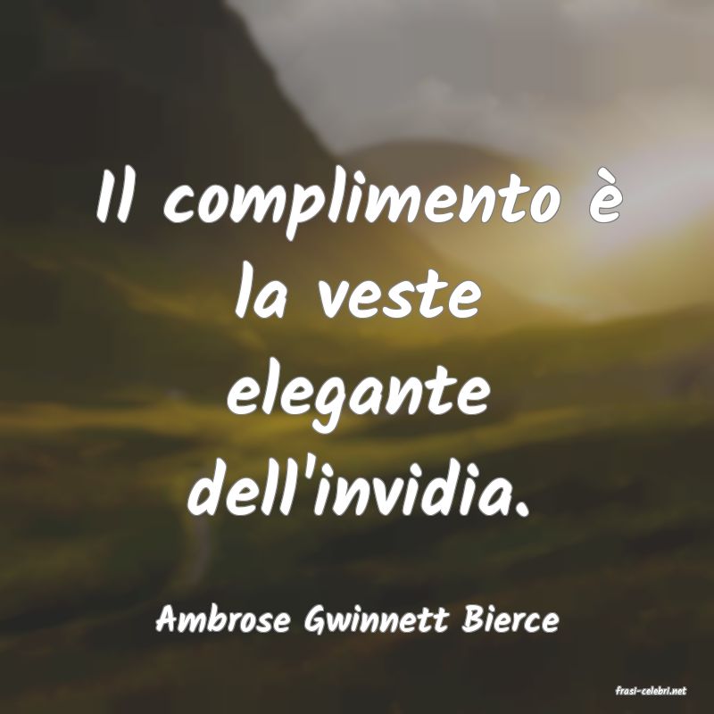frasi di  Ambrose Gwinnett Bierce
